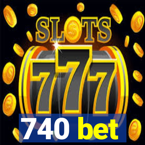 740 bet